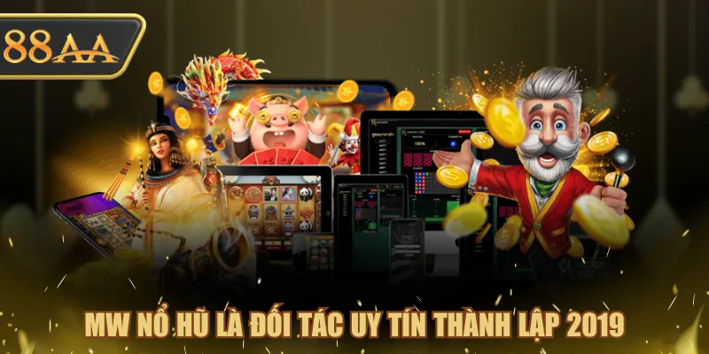 Mẹo Chơi MW Nổ Hũ - Bí Quyết Thắng Lớn Từ Cao Thủ 2 MW Nổ Hũ là đối tác uy tín thành lập 2019