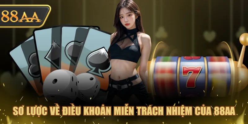 Sơ lược về điều khoản miễn trách nhiệm của 88AA