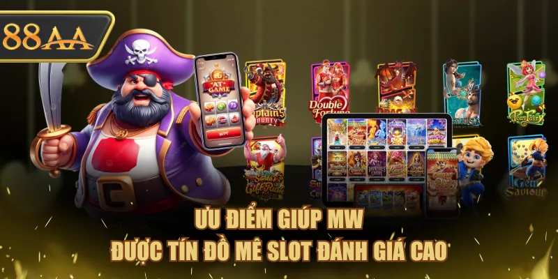 Mẹo Chơi MW Nổ Hũ - Bí Quyết Thắng Lớn Từ Cao Thủ 3 Ưu điểm giúp MW được tín đồ mê slot đánh giá cao